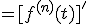 =[f^{(n)}(t)]'