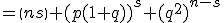 =\(n\\s\) (p(1+q))^s (q^2)^{n-s}