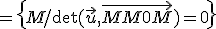 =\{M/\det(\vec{u},\vec{M_0M})=0\}