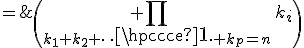M_n\;=\;\relstack{\max}{p\in[[1,n]]}\;\( \Bigprod_{k_1+k_2+\cdots+k_p=n}\,k_i\)