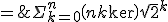 (1\;+\;\sqrt{2})^n\;=\;\Sigma_{k=0}^n\(n\\k\)\sqrt{2}^k