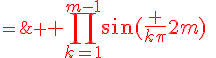 \red \Large \Bigprod_{k=1}^{m-1}\sin(\frac {k\pi}{2m})\;=\; \frac { \sqrt{ m}} {2^{m-1}}