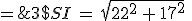 3$SI\,=\,\sqrt{22^2\,+\,17^2}\;=\;27,80\,\rm{m}