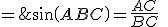 sin(ABC)=\frac{AC}{BC}\;=\;\frac{MH}{MB}