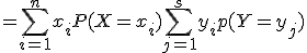 =\Bigsum_{i=1}^n x_i P(X=x_i) + \Bigsum_{j=1}^s y_i p(Y=y_j)