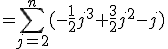 =\Bigsum_{j=2}^n(-\frac{1}{2}j^3+\frac{3}{2}j^2-j)