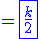 =\blue{\fbox{\frac{k}{2}}}