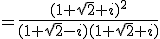 =\frac{(1+\sqrt{2}+i)^2}{(1+\sqrt{2}-i)(1+\sqrt{2}+i)}