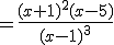 =\frac{(x+1)^2(x-5)}{(x-1)^3}