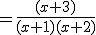 =\frac{(x+3)}{(x+1)(x+2)}