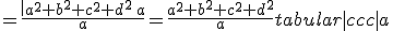 =\frac{\begin{tabular}{|cccc|}a^2+b^2+c^2+d^2&0&0&0\\b&a&d&-c\\c&-d&a&b\\d&c&-b&a\end{tabular}}{a}=\frac{a^2+b^2+c^2+d^2}{a}\begin{tabular}{|ccc|}a&d&-c\\-d&a&b\\c&-b&a\end{tabular}