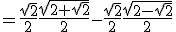 =\frac{\sqrt{2}}{2}\frac{\sqrt{2+\sqrt{2}}}{2}-\frac{\sqrt{2}}{2}\frac{\sqrt{2-\sqrt{2}}}{2}