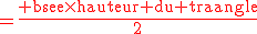 =\frac{{\rm base}\times{\rm{\text{\color{red}hauteur du triangle}}}}{2}