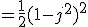 =\frac{1}{2}(1-j^2)^2