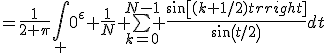 =\frac{1}{2 \pi}\int_ 0^{\epsilon} \frac{1}{N} \bigsum_{k=0}^{N-1} \frac{sin[(k+1/2)t]}{sin(t/2)}dt