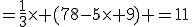 =\frac{1}{3}\time (78-5\time 9) =11