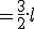 =\frac{3}{2}.l