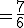 =\frac{7}{6}
