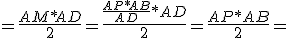 =\frac{AM*AD}{2}=\frac{\frac{AP*AB}{AD}*AD}{2}=\frac{AP*AB}{2}=