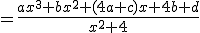 =\frac{ax^3+bx^2+(4a+c)x+4b+d}{x^2+4}