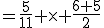 =\frac5{11} \times \frac{6+5}{2}