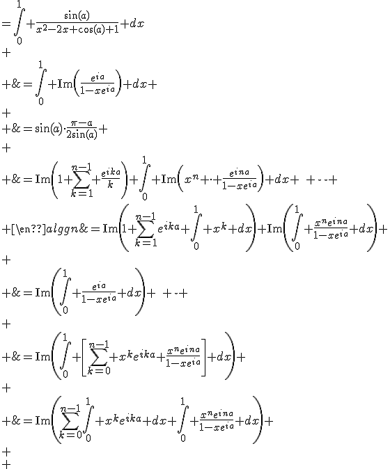 5$ \begin{align}
 \\ \frac{\pi-a}{2} &=\sin(a)\cdot\frac{\pi-a}{2\sin(a)} \\
 \\ &=\int_0^1 \frac{\sin(a)}{x^2-2x \cos(a)+1} ~dx\\
 \\ &=\int_0^1 \text{Im}\left(\frac{e^{ia}}{1-xe^{ia}}\right) ~dx \\
 \\ &=\text{Im}\left(\int_0^1 \frac{e^{ia}}{1-xe^{ia}} ~dx\right) \quad \star \\
 \\ &=\text{Im}\left(\int_0^1 \left[\sum_{k=0}^{n-1} x^ke^{ika}+\frac{x^ne^{ina}}{1-xe^{ia}}\right] ~dx\right) \\
 \\ &=\text{Im}\left(\sum_{k=0}^{n-1}\int_0^1 x^ke^{ika} ~dx+\int_0^1 \frac{x^ne^{ina}}{1-xe^{ia}} ~dx\right) \\
 \\ &=\text{Im}\left(1+\sum_{k=1}^{n-1}e^{ika} \int_0^1 x^k ~dx\right)+\text{Im}\left(\int_0^1 \frac{x^ne^{ina}}{1-xe^{ia}} ~dx\right) \\
 \\ &=\text{Im}\left(1+\sum_{k=1}^{n-1} \frac{e^{ika}}{k}\right)+\int_0^1 \text{Im}\left(x^n \cdot \frac{e^{ina}}{1-xe^{ia}}\right) ~dx \quad \star\star
 \\ \end{align}