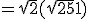 =\sqrt{2}(\sqrt{25} + 1)