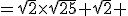 =\sqrt{2}\times\sqrt{25}+\sqrt{2} 