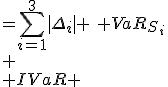 \begin{align*}
 \\ IVaR &=\sum_{i=1}^{3}|\Delta_i| \: VaR_{S_i}\\
 \\ IVaR &=\sum_{i=1}^{3}|\Delta_i| \: q \: \sigma_i \: S_i\\
 \\ \end{align*}