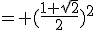 = (\frac{1+\sqrt{2}}{2})^2