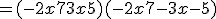 &nbsp;&nbsp;= (- 2x + 7 + 3x + 5)( - 2x + 7 - 3x - 5)