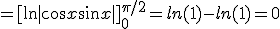 = [\ln | \cos x + \sin x |]_0^{\pi/2} = ln(1) - ln(1) = 0