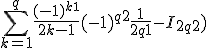 = [tex]3$\sum_{k=1}^q \frac{(-1)^{k+1}}{2k-1} + (-1)^{q+2} \frac{1}{2q+1} - I_{2q+2})