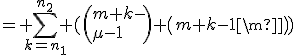 = \Bigsum_{k=n_1}^{n_2} (\({m+k-1\\m-1}\)+\({m+k-1\\m}\))