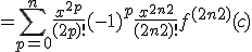 = \Bigsum_{p=0}^{n} \frac{x^{2p}}{(2p)!}(-1)^p +\frac{x^{2n+2}}{(2n+2)!}f^{(2n+2)}(c)