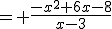 = \fr{-x^2+6x-8}{x-3}