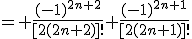 = \frac{(-1)^{2n+2}}{[2(2n+2)]!}+\frac{(-1)^{2n+1}}{[2(2n+1)]!}