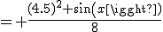 = \frac{(4.5)^2 sin(x)}{8}