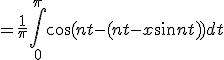 = \frac{1}{\pi} \int_0^{\pi} \cos (nt - (nt - x \sin nt)) dt