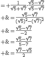 \array{rl$\frac{1}{\sqrt{5}+\sqrt{7}}&= \frac{1}{\sqrt{5}+\sqrt{7}}\cdot\frac{\sqrt{5}-\sqrt{7}}{\sqrt{5}-\sqrt{7}}\\ &=\frac{\sqrt{5}-\sqrt{7}}{(\sqrt{5})^2-(\sqrt{7})^2}\\ &=\frac{\sqrt{5}-\sqrt{7}}{5-7}\\ &=\frac{\sqrt{5}-\sqrt{7}}{-2}\\ &=\frac{\sqrt{7}-\sqrt{5}}{2}