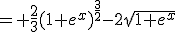 = \frac{2}{3}(1+e^x)^{\frac{3}{2}}-2\sqrt{1+e^x}