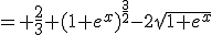 = \frac{2}{3} (1+e^x)^{\frac{3}{2}}-2\sqrt{1+e^x}