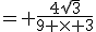 = \frac{4\sqrt{3}}{9 \times 3}