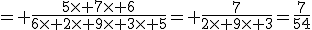 = \frac{5\time 7\time 6}{6\time 2\time 9\time 3\time 5}= \frac{7}{2\time 9\time 3}=\frac{7}{54}
