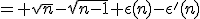 = \sqrt{n}-\sqrt{n-1}+\eps(n)-\eps'(n)