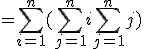 = \sum_{i=1}^n (\sum_{j=1}^n i+ \sum_{j=1}^n j)