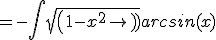 = -\int sqrt(1-x^2) + arcsin(x)
