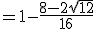 = 1 - \frac{8 - 2\sqrt{12}}{16}