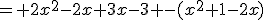 = 2x^2-2x+3x-3 -(x^2+1-2x)