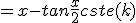 = x - tan{\frac{x}{2}} + cste(k)